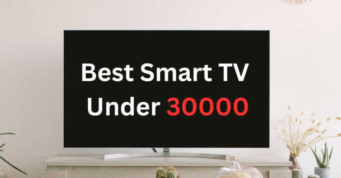 best smart tv under 30000