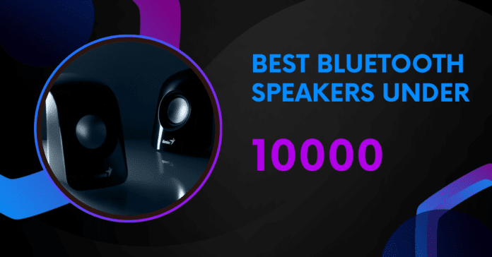 Best Bluetooth Speakers Under 10000