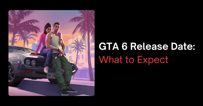 GTA 6 Release Date