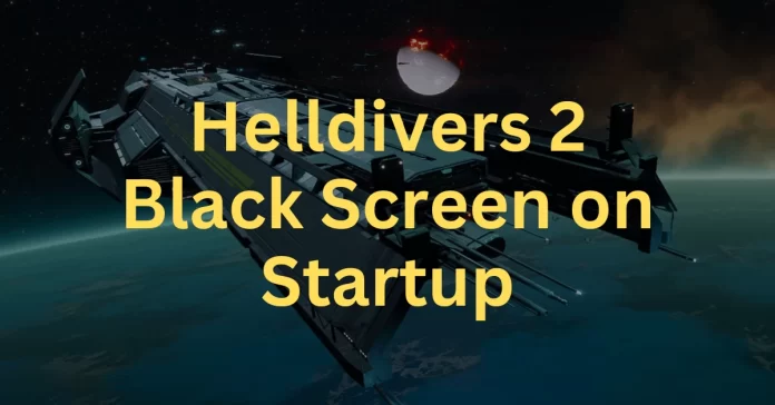 helldivers 2 black screen on startup